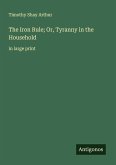The Iron Rule; Or, Tyranny in the Household