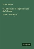 The Adventures of Hugh Trevor; In Six Volumes