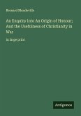 An Enquiry into An Origin of Honour; And the Usefulness of Christianity in War