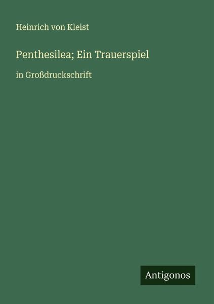 Penthesilea; Ein Trauerspiel Penthesilea; Ein Trauerspiel