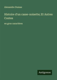 Histoire d'un casse-noisette; Et Autres Contes - Dumas, Alexandre