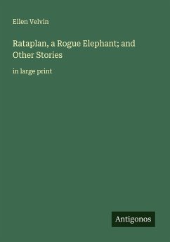 Rataplan, a Rogue Elephant; and Other Stories - Velvin, Ellen