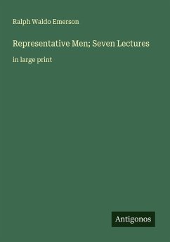 Representative Men; Seven Lectures - Emerson, Ralph Waldo