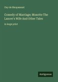 Comedy of Marriage; Musotte The Lancer's Wife And Other Tales