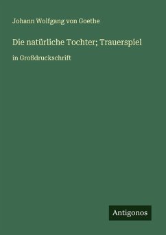 Die natürliche Tochter; Trauerspiel Cover Die natürliche Tochter; Trauerspiel