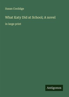 Cover What Katy Did at School; A novel
