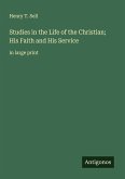 Studies in the Life of the Christian; His Faith and His Service Studies in the Life of the Christian; His Faith and His Service