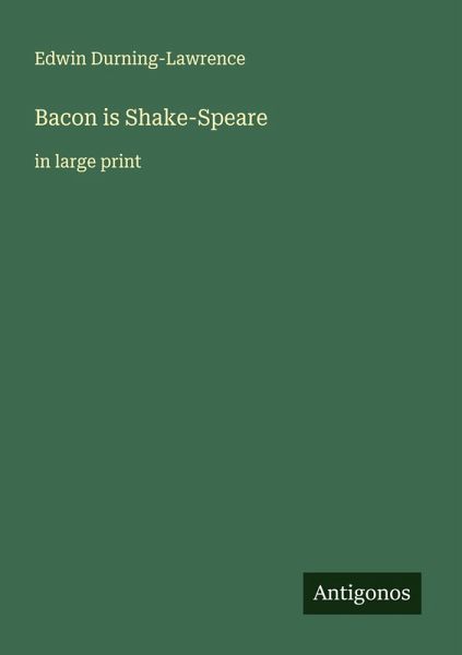 Bacon is Shake-Speare Bacon is Shake-Speare