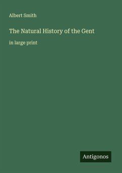 The Natural History of the Gent - Smith, Albert