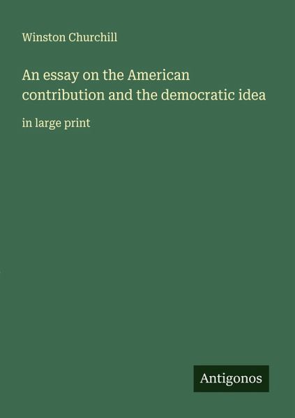 An essay on the American contribution and the democratic idea An essay on the American contribution and the democratic idea