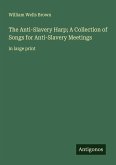 The Anti-Slavery Harp; A Collection of Songs for Anti-Slavery Meetings The Anti-Slavery Harp; A Collection of Songs for Anti-Slavery Meetings