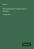 The Pretentious Young Ladies; A Comedy The Pretentious Young Ladies; A Comedy