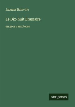 Le Dix-huit Brumaire - Bainville, Jacques