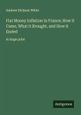 Fiat Money Inflation in France; How it Came, What it Brought, and How it Ended