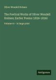 The Poetical Works of Oliver Wendell Holmes; Earlier Poems (1830-1836)