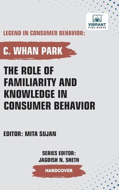 Cover The Role of Familiarity and Knowledge in Consumer Behavior