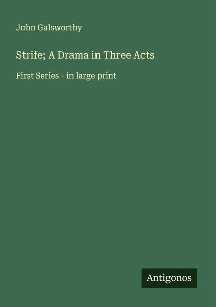 Strife; A Drama in Three Acts Strife; A Drama in Three Acts