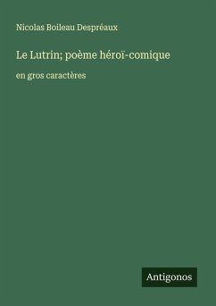 Le Lutrin; poème héroï-comique - Despréaux, Nicolas Boileau