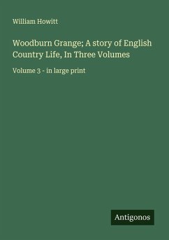Cover Woodburn Grange; A story of English Country Life, In Three Volumes