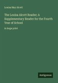 The Louisa Alcott Reader; A Supplementary Reader for the Fourth Year of School