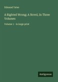 A Righted Wrong; A Novel, In Three Volumes
