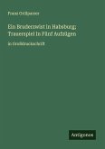 Ein Bruderzwist in Habsburg; Trauerspiel In Fünf Aufzügen