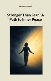 Stronger Than Fear : A Path to Inner Peace