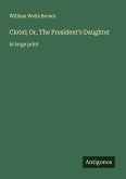 Clotel; Or, The President's Daughter Clotel; Or, The President's Daughter
