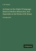 An Essay on the Origin Of language; Based on Modern Researches, And Especially on the Works of M. Renan