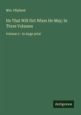 He That Will Not When He May; In Three Volumes