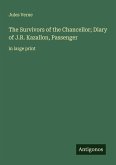 The Survivors of the Chancellor; Diary of J.R. Kazallon, Passenger