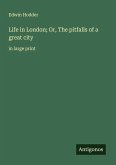 Life in London; Or, The pitfalls of a great city