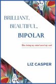 Brilliant, Beautiful, Bipolar (eBook, ePUB)