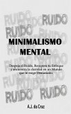 Minimalismo Mental: Despeja el Ruido, Recupera tu Enfoque y encuentra la claridad en un Mundo que te exige Demasiado. (Focus, #1) (eBook, ePUB) Minimalismo Mental: Despeja el Ruido, Recupera tu Enfoque y encuentra la claridad en un Mundo que te exige Demasiado. (Focus, #1) (eBook, ePUB)