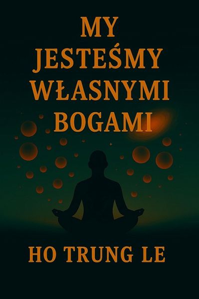 My Jestesmy Wlasnymi Bogami (eBook, ePUB) My Jestesmy Wlasnymi Bogami (eBook, ePUB)