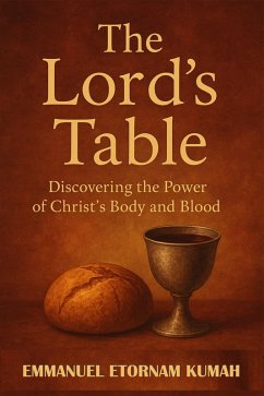 The Lord's Table- Discovering The Power of Christ's Body and Blood (eBook, ePUB) Cover The Lord's Table- Discovering The Power of Christ's Body and Blood (eBook, ePUB)