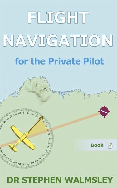 Flight Navigation for the Private Pilot (Aviation Books Series, #5) (eBook, ePUB) Flight Navigation for the Private Pilot (Aviation Books Series, #5) (eBook, ePUB)