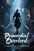 Primordial Overlord: A Cultivation Saga Across Multiverses, Volume 3 (eBook, ePUB)