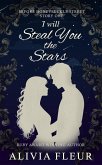 I Will Steal You the Stars (Before Honeysuckle Street, #1) (eBook, ePUB) I Will Steal You the Stars (Before Honeysuckle Street, #1) (eBook, ePUB)