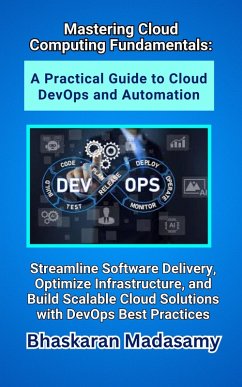 Cover Mastering Cloud Computing Fundamentals: A Practical Guide to Cloud DevOps and Automation (Cloud Computing Made Simple, #9) (eBook, ePUB)