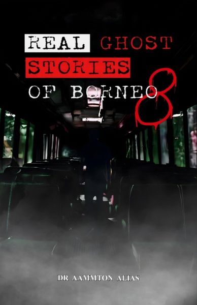 Real Ghost Stories of Borneo 8 (eBook, ePUB)