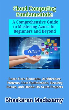 Cover Cloud Computing Fundamentals: A Comprehensive Guide to Mastering Azure for Beginners and Beyond (Cloud Computing Made Simple, #3) (eBook, ePUB)