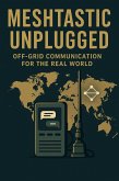Meshtastic Unplugged: Off-Grid Communication for the Real World (eBook, ePUB)