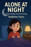 Alone at Night: Understanding and Overcoming Bedtime Fears (eBook, ePUB)