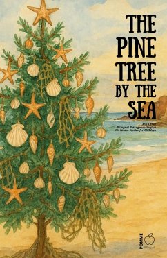 Cover The Pine Tree by the Sea And Other Bilingual Portuguese-English Christmas Stories for Children (eBook, ePUB)