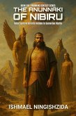 The Anunnaki of Nibiru: Solar System Secrets Hidden in Sumerian Myths (Anunnaki Odyssey, #6) (eBook, ePUB) The Anunnaki of Nibiru: Solar System Secrets Hidden in Sumerian Myths (Anunnaki Odyssey, #6) (eBook, ePUB)