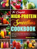 High-Protein Smoothies Cookbook: Quick and Tasty Protein Smoothies to Enhance Your Workout Recovery, Build Muscle, and Boost Immunity (eBook, ePUB) High-Protein Smoothies Cookbook: Quick and Tasty Protein Smoothies to Enhance Your Workout Recovery, Build Muscle, and Boost Immunity (eBook, ePUB)