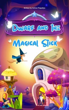 Dwarf and the magical stick (Series 1) (eBook, ePUB) - Thapaliya, Ashma