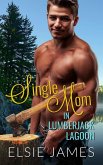Single Mom in Lumberjack Lagoon (eBook, ePUB) Single Mom in Lumberjack Lagoon (eBook, ePUB)