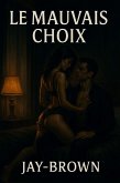 Le mauvais choix (eBook, ePUB) Le mauvais choix (eBook, ePUB)